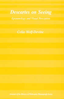 Descartes on Seeing: Epistemology and Visual Perception